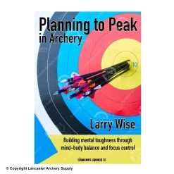 Planning To Peak In Archery By Larry Wise