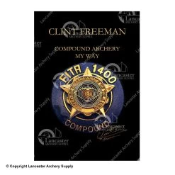 Compound Archery My Way By Clint Freeman